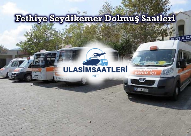 Fethiye Seydikemer Dolmuş Saatleri, Sefer Fiyatları 2025