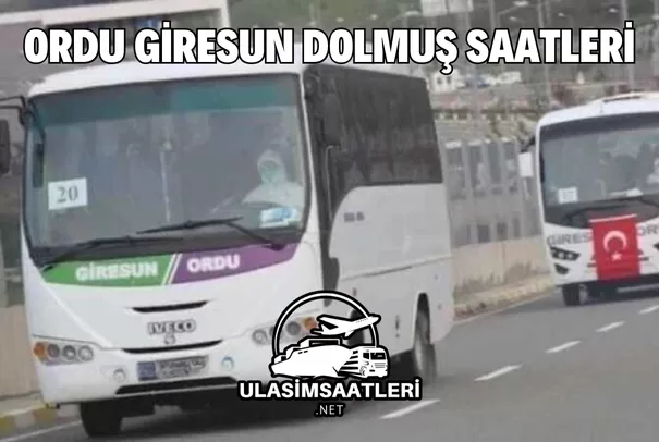 Ordu Giresun Dolmuş Saatleri, Güzergahları ve Ücretleri 2025