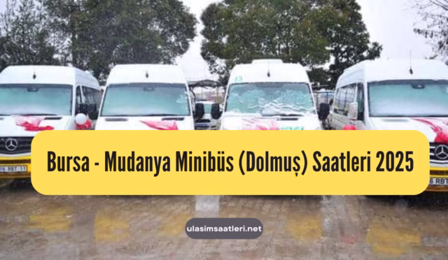 Bursa Mudanya Minibüs (Dolmuş) Saatleri 2025