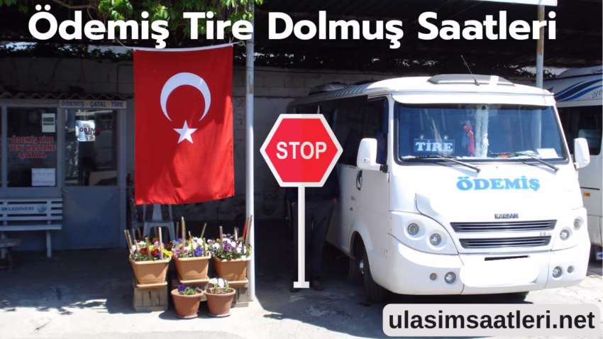 Ödemiş Tire Dolmuş Saatleri ve Fiyatları 2025