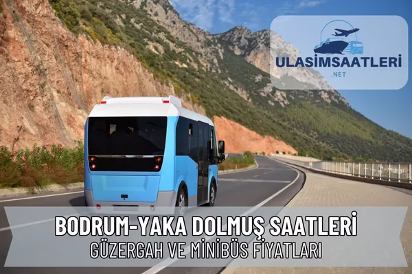 Bodrum – Yaka Dolmuş Saatleri 2025
