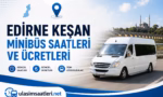 edirne-kesan-minibus-saatleri-ve-ucretleri-ulasimsaatleri-net