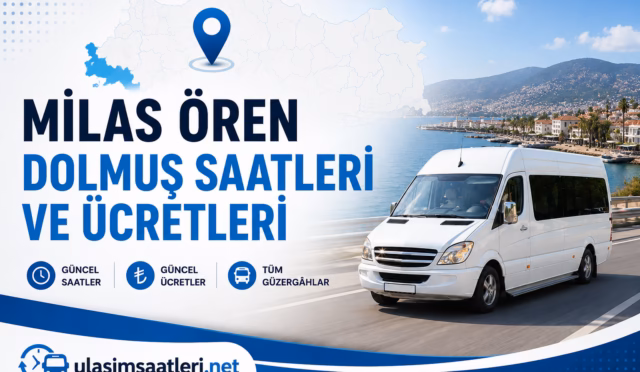 Milas Ören Dolmuş Saatleri ve Ücretleri